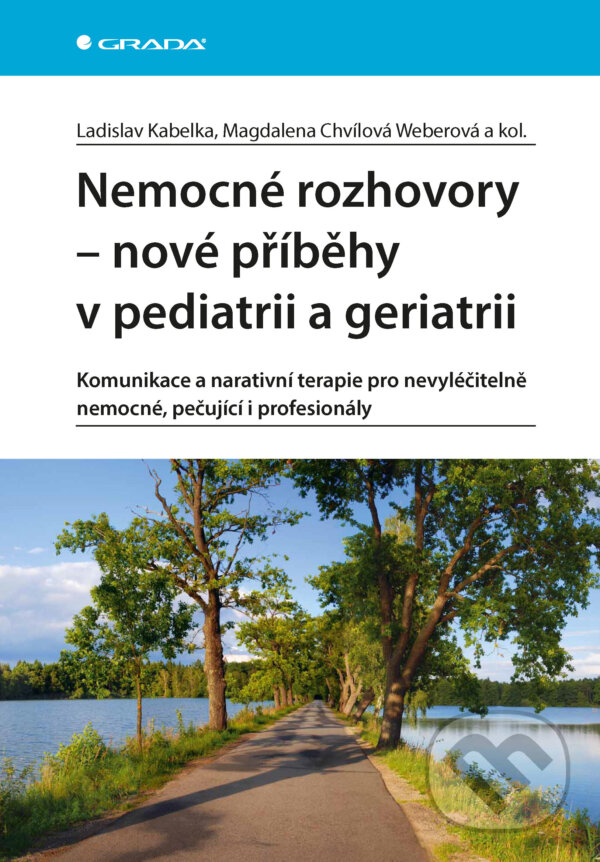 E-kniha: Nemocné rozhovory - nové příběhy v pediatrii a geriatrii (Chvílová Weberová Magdalena, Ladislav Kabelka a kolektiv). Grada, 2025 E-kniha: Nemocné rozhovory - nové příběhy v pediatrii a geriatrii (Chvílová Weberová Magdalena, Ladislav Kabelka a kolektiv). Grada, 2025