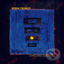 Hudební CD: Robin Trower: Come And Find Me LP (Music on Vinyl). Music on Vinyl, 2025 Hudební CD: Robin Trower: Come And Find Me LP (Music on Vinyl). Music on Vinyl, 2025