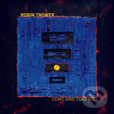 Hudební CD: Robin Trower: Come And Find Me (Music on Vinyl). Music on Vinyl, 2025 Hudební CD: Robin Trower: Come And Find Me (Music on Vinyl). Music on Vinyl, 2025