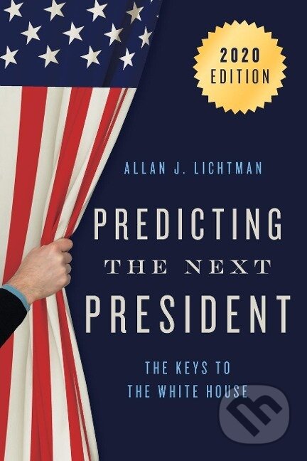 Kniha: Predicting the Next President (Allan Lichtman). Rowman & Littlefield, 2020 Kniha: Predicting the Next President (Allan Lichtman). Rowman & Littlefield, 2020