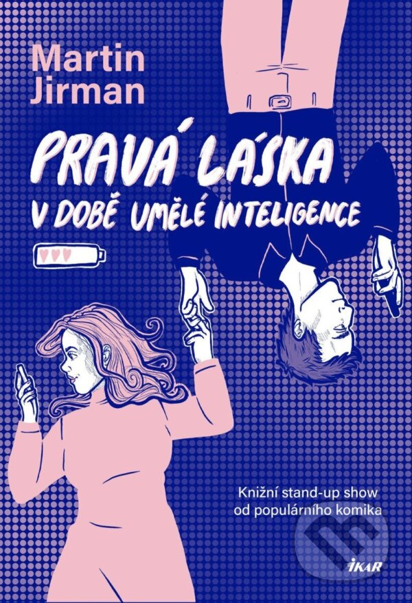 Kniha: Pravá láska v době umělé inteligence (Martin Jirman). Ikar CZ, 2025 Kniha: Pravá láska v době umělé inteligence (Martin Jirman). Ikar CZ, 2025