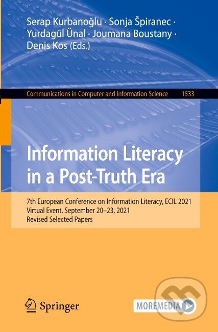 Kniha: Information Literacy in a Post-Truth Era (Serap Kurbano¿lu). Springer International Publishing, 2022 Kniha: Information Literacy in a Post-Truth Era (Serap Kurbano¿lu). Springer International Publishing, 2022