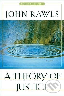 Kniha: A Theory of Justice (John Rawls). Harvard University Press, 2005 Kniha: A Theory of Justice (John Rawls). Harvard University Press, 2005