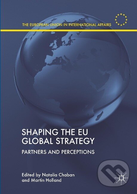 Kniha: Shaping the EU Global Strategy (Martin Holland). Springer International Publishing, 2018 Kniha: Shaping the EU Global Strategy (Martin Holland). Springer International Publishing, 2018