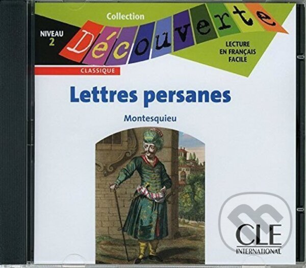 Kniha: Découverte 2 Classique: Les lettres persanes - CD audio (Charles Montesquieu). Cle International, 2010 Kniha: Découverte 2 Classique: Les lettres persanes - CD audio (Charles Montesquieu). Cle International, 2010