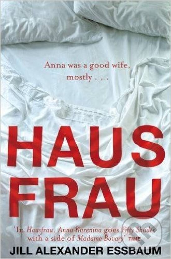Kniha: Hausfrau (Jill Alexander Essbaumová). Pan Macmillan, 2015 Kniha: Hausfrau (Jill Alexander Essbaumová). Pan Macmillan, 2015