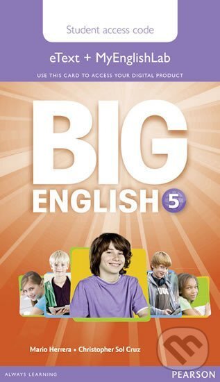 Kniha: Big English 5 Pupil´s eText & MyEnglishLab Access Code (Mario Herrera a neuveden). Pearson, 2014 Kniha: Big English 5 Pupil´s eText & MyEnglishLab Access Code (Mario Herrera a neuveden). Pearson, 2014