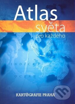 Kniha: Atlas světa pro každého (Kartografie Praha). Kartografie Praha Kniha: Atlas světa pro každého (Kartografie Praha). Kartografie Praha