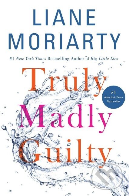 Kniha: Truly Madly Guilty (Liane Moriarty). , 2017 Kniha: Truly Madly Guilty (Liane Moriarty). , 2017