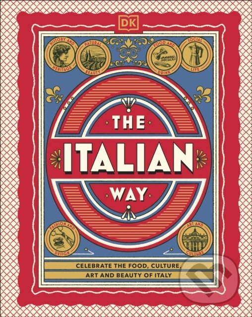 Kniha: The Italian Way (DK Travel). Dorling Kindersley, 2025 Kniha: The Italian Way (DK Travel). Dorling Kindersley, 2025