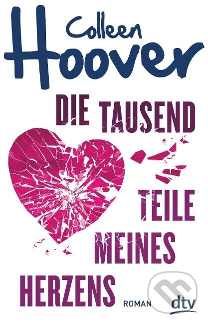 Kniha: Die tausend Teile meines Herzens (Colleen Hoover). , 2018 Kniha: Die tausend Teile meines Herzens (Colleen Hoover). , 2018