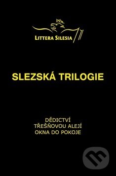 Kniha: Slezská trilogie (Eva Tvrdá). Littera Silesia Kniha: Slezská trilogie (Eva Tvrdá). Littera Silesia