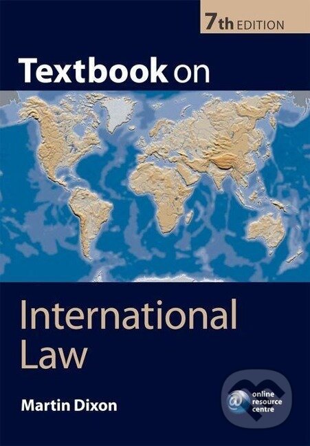 Kniha: Textbook on International Law (Martin Dixon). Oxford University Press, 2013 Kniha: Textbook on International Law (Martin Dixon). Oxford University Press, 2013