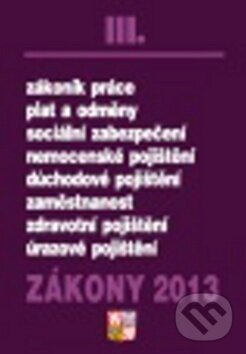 Kniha: Zákony 2013 III. (Poradce s.r.o.). Poradce s.r.o., 2013 Kniha: Zákony 2013 III. (Poradce s.r.o.). Poradce s.r.o., 2013