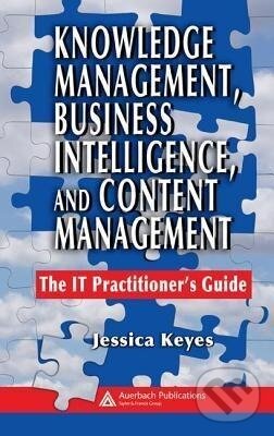 Kniha: Knowledge Management, Business Intelligence, and Content Management (Jessica Keyes). CRC Press, 2006 Kniha: Knowledge Management, Business Intelligence, and Content Management (Jessica Keyes). CRC Press, 2006