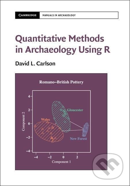 Kniha: Quantitative Methods in Archaeology Using R (David L. Carlson). Cambridge University Press, 2019 Kniha: Quantitative Methods in Archaeology Using R (David L. Carlson). Cambridge University Press, 2019