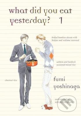 Kniha: What Did You Eat Yesterday? 1 (Fumi Yoshinaga). Vertical, 2014 Kniha: What Did You Eat Yesterday? 1 (Fumi Yoshinaga). Vertical, 2014