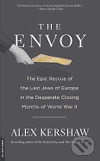 Kniha: The Envoy (Alex Kershaw). Da Capo, 2011 Kniha: The Envoy (Alex Kershaw). Da Capo, 2011