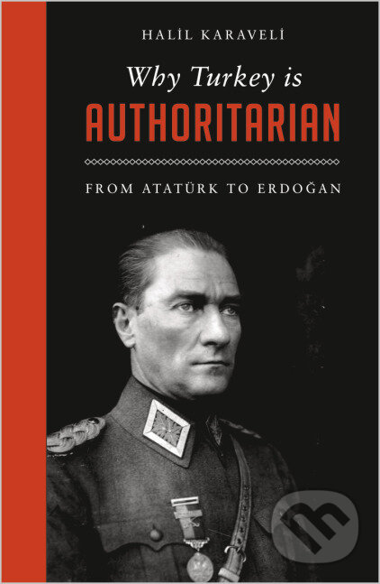 Kniha: Why Turkey is Authoritarian (Halil Karaveli). Pluto Press, 2018 Kniha: Why Turkey is Authoritarian (Halil Karaveli). Pluto Press, 2018