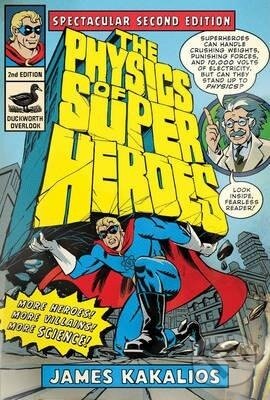 Kniha: The Physics of Superheroes (James Kakalios). Duckworth Overlook, 2010 Kniha: The Physics of Superheroes (James Kakalios). Duckworth Overlook, 2010