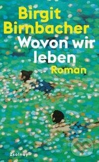 Kniha: Wovon wir leben (Birgit Birnbacher). Zsolnay, 2023 Kniha: Wovon wir leben (Birgit Birnbacher). Zsolnay, 2023