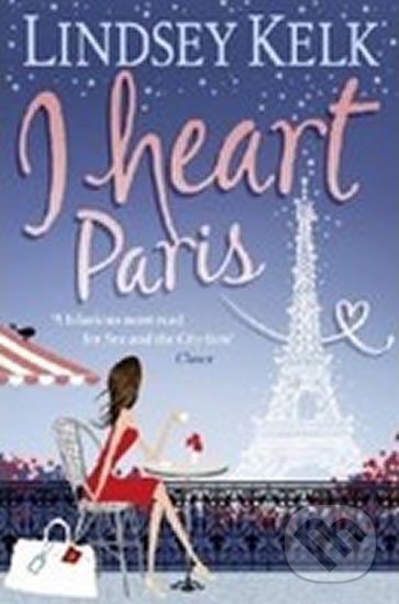 Kniha: I Heart Paris (Lindsey Kelková). HarperCollins Publishers, 2010 Kniha: I Heart Paris (Lindsey Kelková). HarperCollins Publishers, 2010