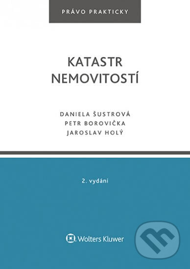 Kniha: Katastr nemovitostí (Daniela Šustrová). Wolters Kluwer, 2017 Kniha: Katastr nemovitostí (Daniela Šustrová). Wolters Kluwer, 2017