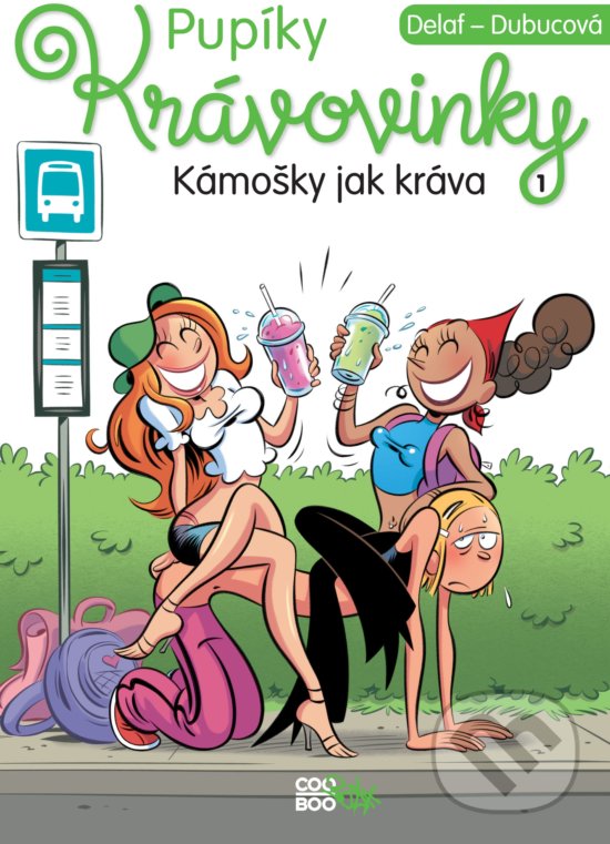 Kniha: Kámošky jak kráva (Delaf Dubuc). CooBoo CZ, 2018 Kniha: Kámošky jak kráva (Delaf Dubuc). CooBoo CZ, 2018
