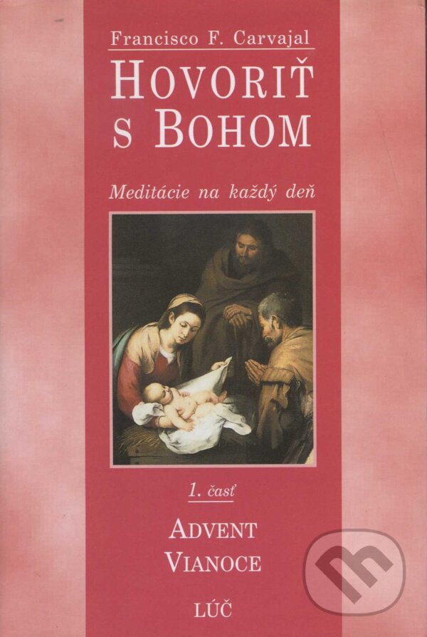 Kniha: Hovoriť s Bohom 1 (Francisco F. Carvajal). Lúč, 1999 Kniha: Hovoriť s Bohom 1 (Francisco F. Carvajal). Lúč, 1999