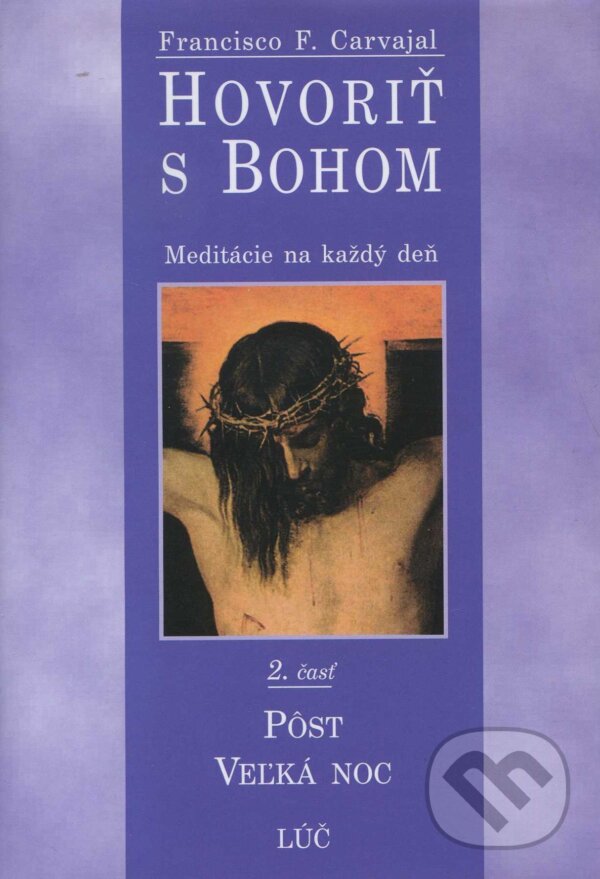 Kniha: Hovoriť s Bohom 2 (Francisco F. Carvajal). Lúč, 1999 Kniha: Hovoriť s Bohom 2 (Francisco F. Carvajal). Lúč, 1999