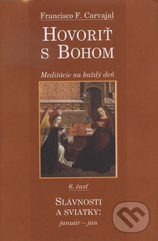 Kniha: Hovoriť s Bohom 6 (Francisco F. Carvajal). Lúč, 2006 Kniha: Hovoriť s Bohom 6 (Francisco F. Carvajal). Lúč, 2006