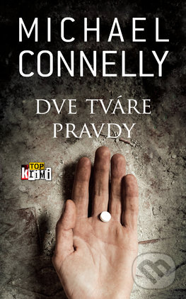 Kniha: Dve tváre pravdy (Michael Connelly). Slovart, 2018 Kniha: Dve tváre pravdy (Michael Connelly). Slovart, 2018