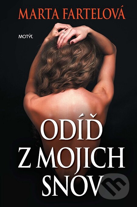 E-kniha: Odíď z mojich snov (Marta Fartelová). Motýľ, 2017 E-kniha: Odíď z mojich snov (Marta Fartelová). Motýľ, 2017