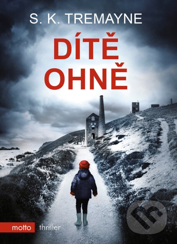 Kniha: Dítě ohně (S.K. Tremayne). Motto, 2018 Kniha: Dítě ohně (S.K. Tremayne). Motto, 2018