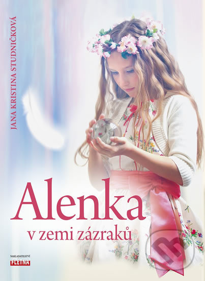 Kniha: Alenka v zemi zázraků (Kristina Jana Studničková). Martin Leschinger-FLÉTNA, 2018 Kniha: Alenka v zemi zázraků (Kristina Jana Studničková). Martin Leschinger-FLÉTNA, 2018
