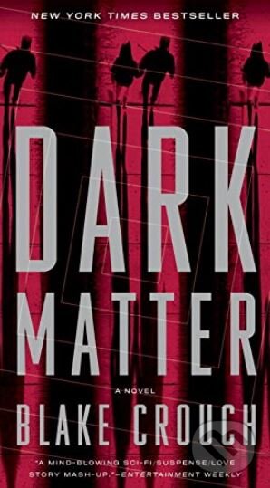 Kniha: Dark Matter (Blake Crouch). Broadway Books, 2018 Kniha: Dark Matter (Blake Crouch). Broadway Books, 2018