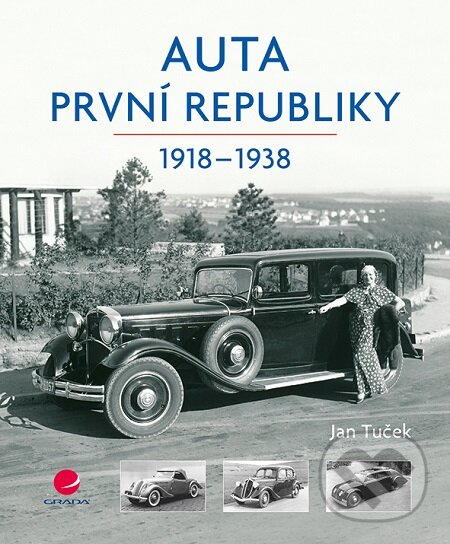 E-kniha: Auta první republiky (Jan Tuček). Grada, 2017 E-kniha: Auta první republiky (Jan Tuček). Grada, 2017