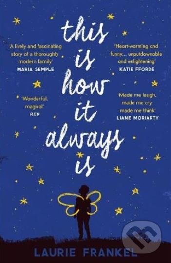 Kniha: This Is How It Always Is (Laurie Frankel). Headline Book, 2018 Kniha: This Is How It Always Is (Laurie Frankel). Headline Book, 2018