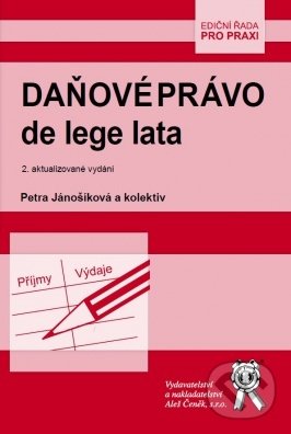 Kniha: Daňové právo de lege lata (Petra Jánošíková a kolektív). Aleš Čeněk, 2015 Kniha: Daňové právo de lege lata (Petra Jánošíková a kolektív). Aleš Čeněk, 2015