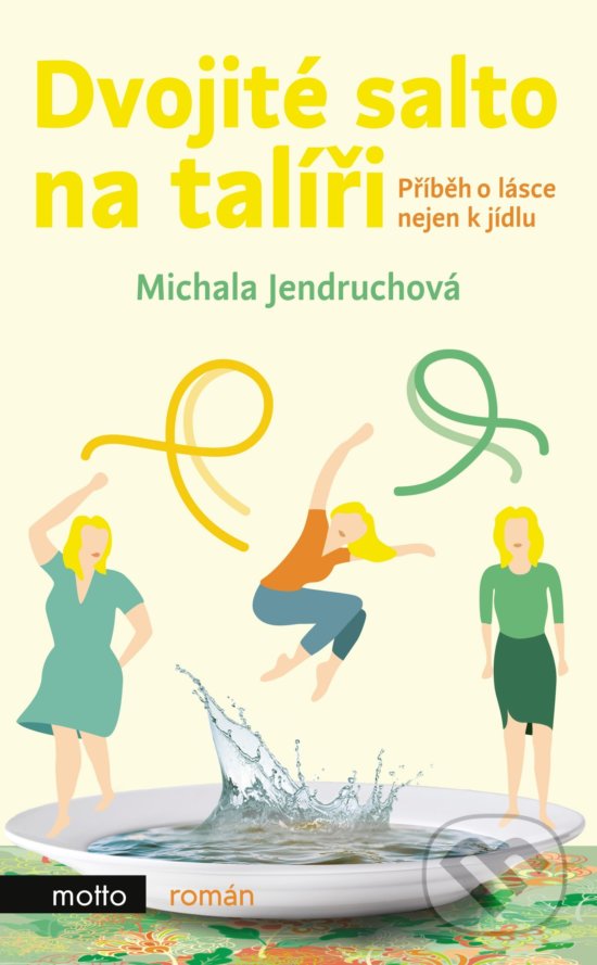 Kniha: Dvojité salto na talíři (Michala Jendruchová). Motto, 2018 Kniha: Dvojité salto na talíři (Michala Jendruchová). Motto, 2018