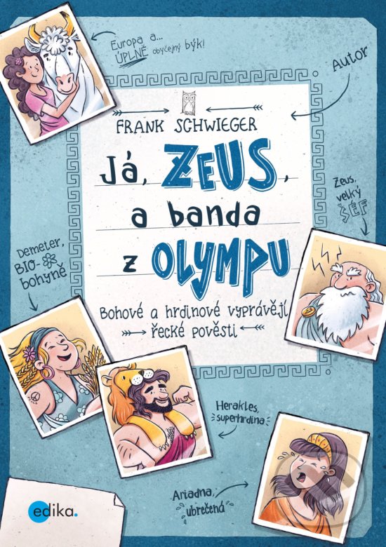 Kniha: Já, Zeus, a banda z Olympu (Frank Schwieger). Edika, 2018 Kniha: Já, Zeus, a banda z Olympu (Frank Schwieger). Edika, 2018