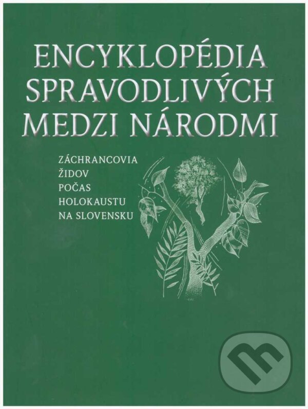 Kniha: Encyklopédia Spravodlivých medzi národmi I. A-L (SNM - Múzeum židovskej kultúry). SNM - Múzeum židovskej kultúry, 2017 Kniha: Encyklopédia Spravodlivých medzi národmi I. A-L (SNM - Múzeum židovskej kultúry). SNM - Múzeum židovskej kultúry, 2017