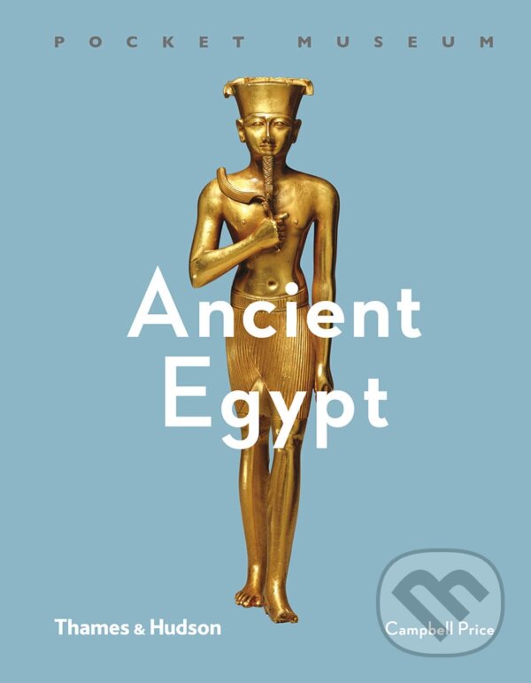 Kniha: Ancient Egypt (Campbell Price). Thames & Hudson, 2018 Kniha: Ancient Egypt (Campbell Price). Thames & Hudson, 2018