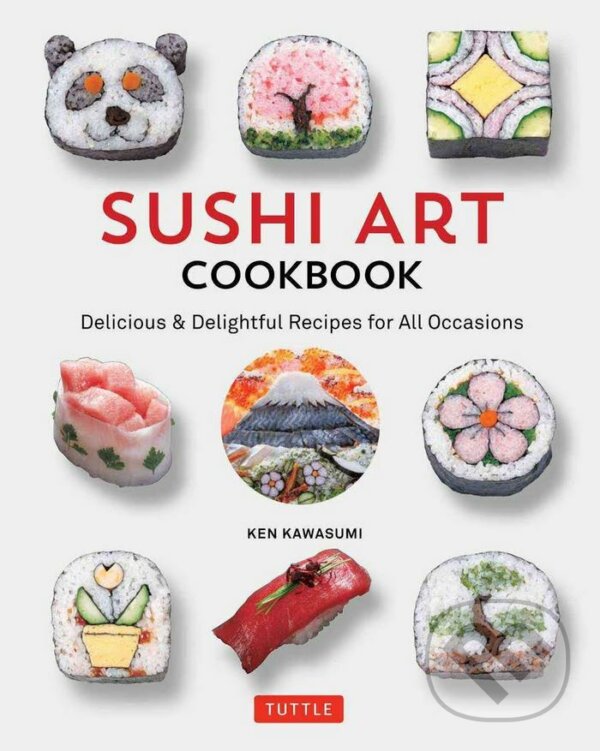 Kniha: Sushi Art Cookbook (Ken Kawasumi). Tuttle Publishing, 2017 Kniha: Sushi Art Cookbook (Ken Kawasumi). Tuttle Publishing, 2017