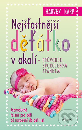 Kniha: Nejšťastnější děťátko v okolí (Harvey Karp). Esence, 2018 Kniha: Nejšťastnější děťátko v okolí (Harvey Karp). Esence, 2018