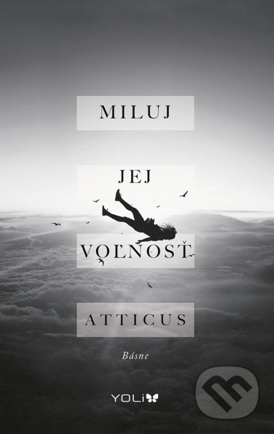 Kniha: Miluj jej voľnosť (Atticus). YOLi, 2018 Kniha: Miluj jej voľnosť (Atticus). YOLi, 2018