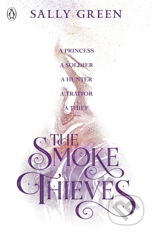 Kniha: The Smoke Thieves (Sally Green). Penguin Books, 2018 Kniha: The Smoke Thieves (Sally Green). Penguin Books, 2018