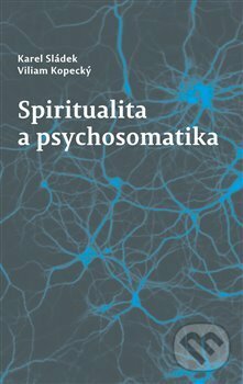 Spiritualita a psychosomatika - Viliam Kopecký, Pavel Mervart, 2018