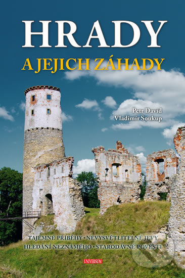 Kniha: Hrady a jejich záhady (Petr David a Vladimír Soukup). Universum, 2018 Kniha: Hrady a jejich záhady (Petr David a Vladimír Soukup). Universum, 2018