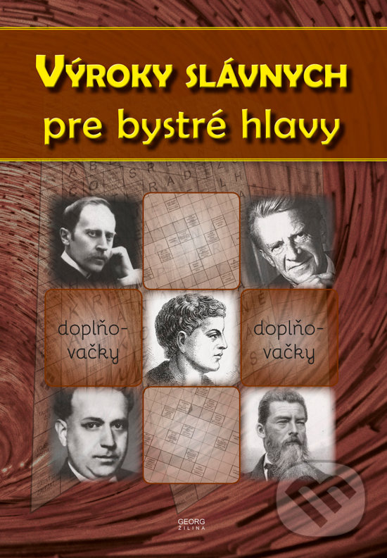 Kniha: Výroky slávnych pre bystré hlavy (Autorský kolektiv). Georg, 2018 Kniha: Výroky slávnych pre bystré hlavy (Autorský kolektiv). Georg, 2018
